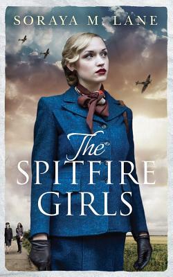 The Spitfire Girls by Soraya M. Lane