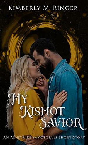 My Kismot Savior by Kimberly M. Ringer, Kimberly M. Ringer