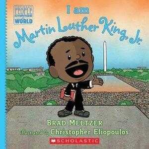 I am Martin Luther King, Jr. by Brad Meltzer