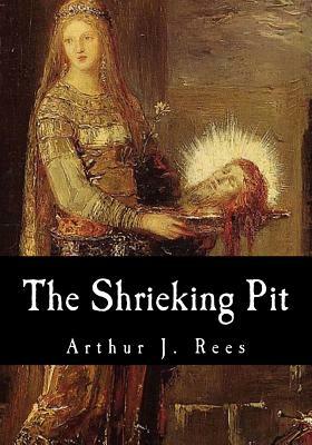 The Shrieking Pit by Arthur J. Rees