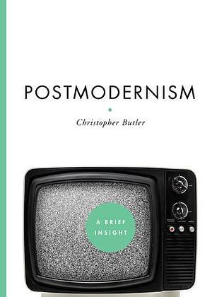 Postmodernism: A Brief Insight by Christopher Butler, Christopher Butler