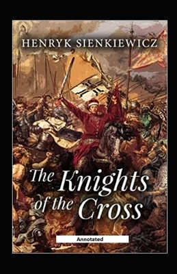 The Knights of the Cross Annotated by Henryk Sienkiewicz