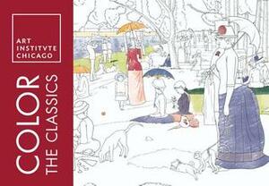 Color the Classics: The Art Institute of Chicago by Art Institute of Chicago, Sourcebooks