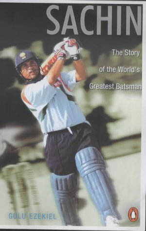 Sachin: The Story of the World's Greatest Batsman by Gulu Ezekiel
