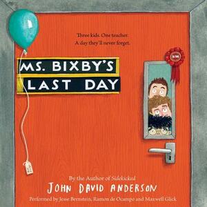 Ms. Bixby's Last Day by John David Anderson