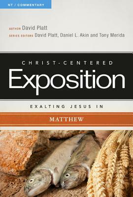Exalting Jesus in Matthew by David Platt