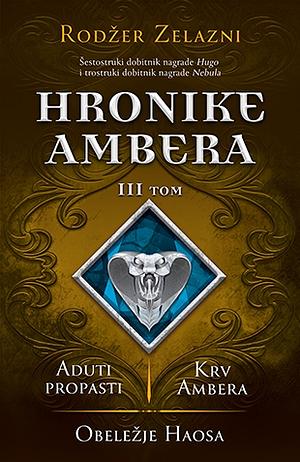 Hronike Ambera III tom (Aduti propasti, Krv Ambera, Obeležje Haosa) by Roger Zelazny