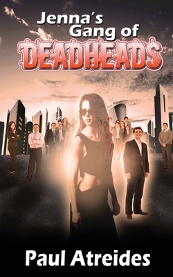 Jenna's Gang of Deadheads by Paul Atreides
