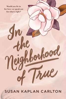 In the Neighborhood of True by Susan Kaplan Carlton