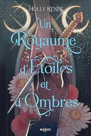 L'Étoile et l'Ombre, T1 : Un royaume d'étoiles et d'ombres by Holly Renee