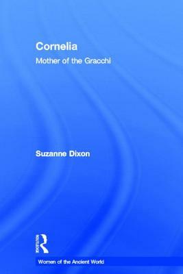 Cornelia: Mother of the Gracchi by Suzanne Dixon