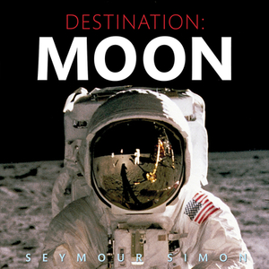 Destination: Moon by Seymour Simon