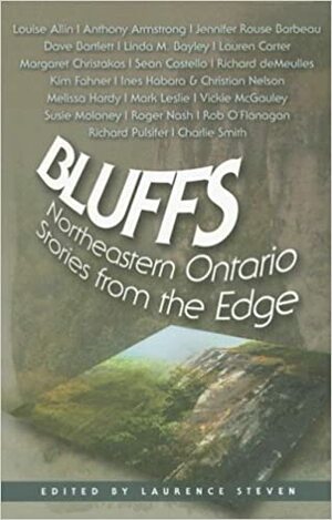 Bluffs: Northeastern Ontario Stories from the Edge by Laurence Steven, Sean Costello, Mark Leslie