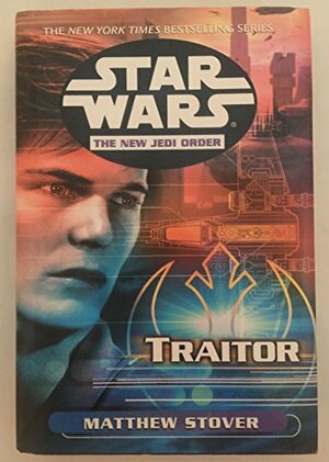 The New Jedi Order, Book 13: Traitor by Matthew Woodring Stover