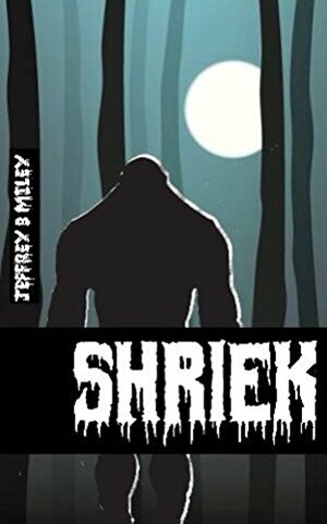 Shriek by Jeffrey B. Miley