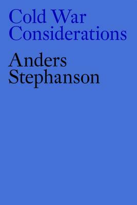 Cold War Considerations by Anders Stephanson