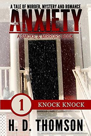 Anxiety: Knock Knock - Episode 1 - A Tale of Murder, Mystery and Romance by H.D. Thomson