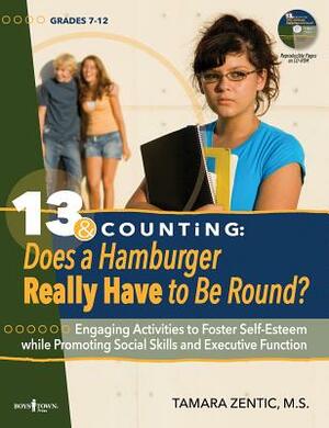 13 & Counting: Does a Hamburger Really Have to Be Round?: Engaging Activities to Foster Self-Esteem While Promoting Social Skills and by Tamara Zentic