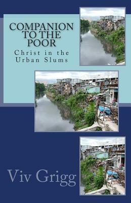 Companion to the Poor: Christ in the Urban Slums by Viv Grigg