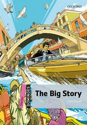 The Big Story: Starter Level: 250-Word Vocabulary the Big Story by John Escott
