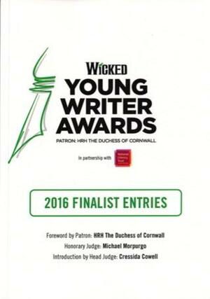 Wicked Young Writer Awards Anthology 2016 by Julia Whitehouse, Amber Marino, Georgia Price, Kym Deyn, Zoe Screti, Laurence Sullivan, HRH The Duchess of Cornwall