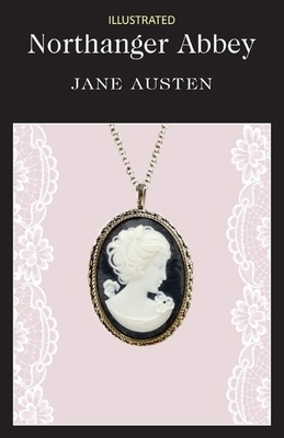 Northanger Abbey Illustrated by Jane Austen
