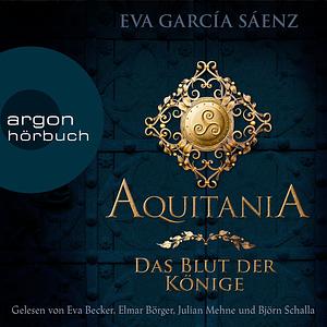 Aquitania - Das Blut der Könige by Eva García Sáenz de Urturi