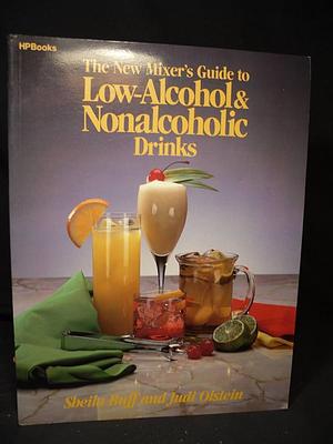 The New Mixer's Guide to Low-alcohol &amp; Nonalcoholic Drinks by Judi Olstein, Sheila Buff