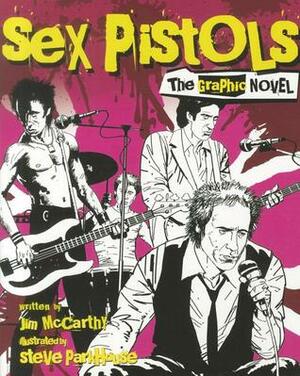 Sex Pistols: The Graphic Novel by Mark Paytress, Jim McCarthy, Steve Parkhouse