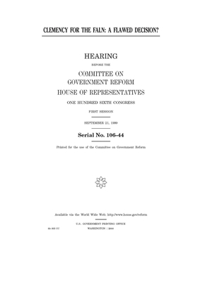 Clemency for the FALN: a flawed decision? by Committee on Government Reform (house), United S. Congress, United States House of Representatives