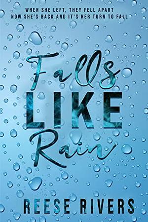 Falls Like Rain by Reese Rivers