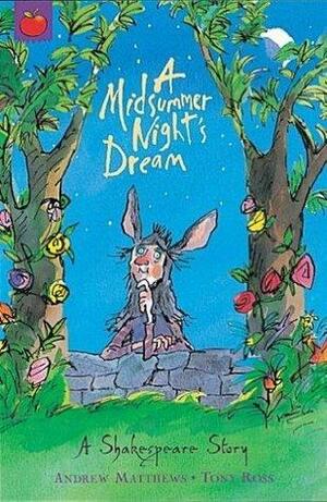 A Midsummer Night`s Dream by Tony Ross, Andrew Matthews