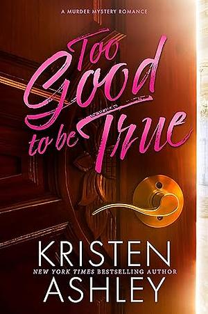 Too Good To Be True by Kristen Ashley