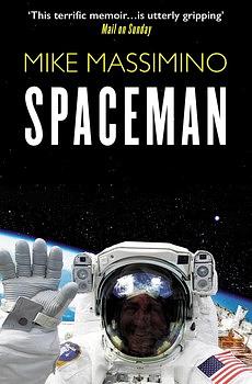 Spaceman: An Astronaut's Unlikely Journey to Unlock the Secrets of the Universe by Mike Massimino, Tanner Colby