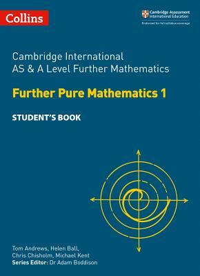 Cambridge International as and a Level Further Mathematics Further Pure Mathematics 1 Student Book by Helen Ball