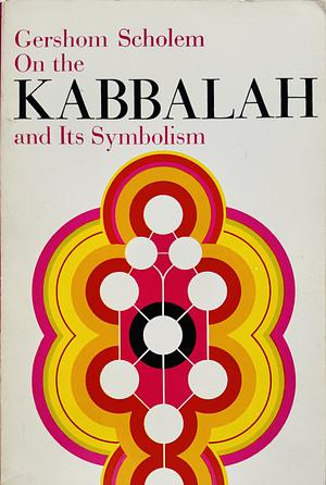 On the Kabbalah and Its Symbolism by Gershom Scholem, Ralph Manheim