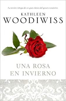 Una rosa en invierno by Kathleen E. Woodiwiss