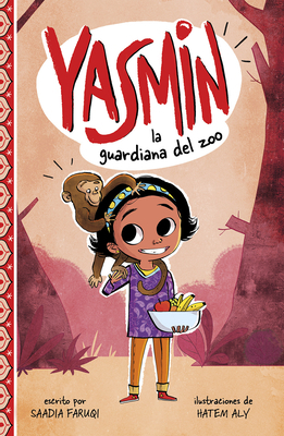 Yasmin, la Guardiana del Zoo = Yasmin the Zookeeper by Saadia Faruqi