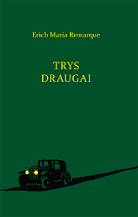 Trys draugai by Erich Maria Remarque