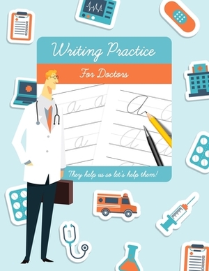 Writing Practice for Doctors: Funny novelty gift for doctors and medical students. by Tim Bird