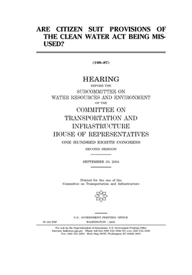 Are citizen suit provisions of the Clean Water Act being misused? by United S. Congress, Committee on Transportation and (house), United States House of Representatives