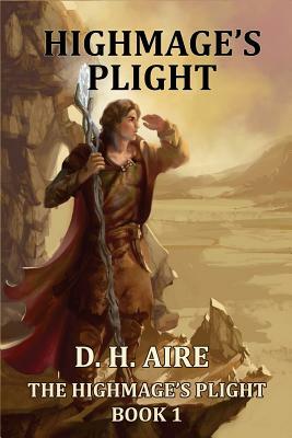 Highmage's Plight by D. H. Aire