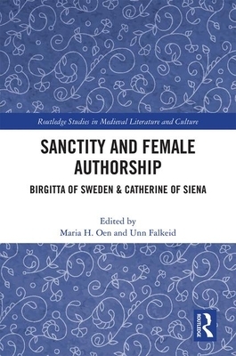 Sanctity and Female Authorship: Birgitta of Sweden & Catherine of Siena by 