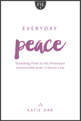 Everyday Peace: Standing Firm in His Provision by Katie Orr