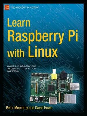 Learn Raspberry Pi with Linux by Peter Membrey, David Hows