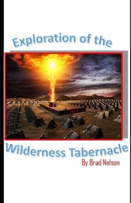 Exploration of the Wilderness Tabernacle by Brad Nelson
