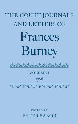 The Court Journals and Letters of Frances Burney: Volume I: 1786 by Peter Sabor