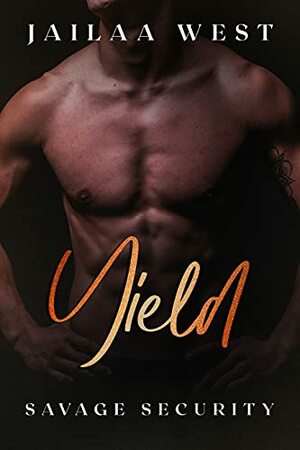 Yield: Savage Security Book 5: A second chance romance by Jailaa West