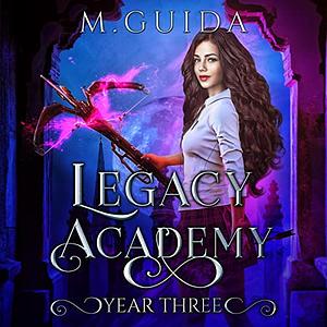 Legacy Academy: Year Three by M. Guida