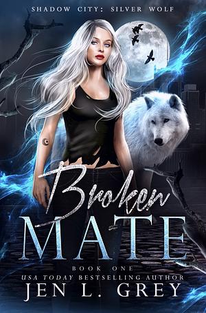 Broken Mate by Jen L. Grey